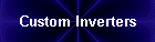 Custom Inverters