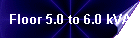 Floor 5.0 to 6.0 kVA